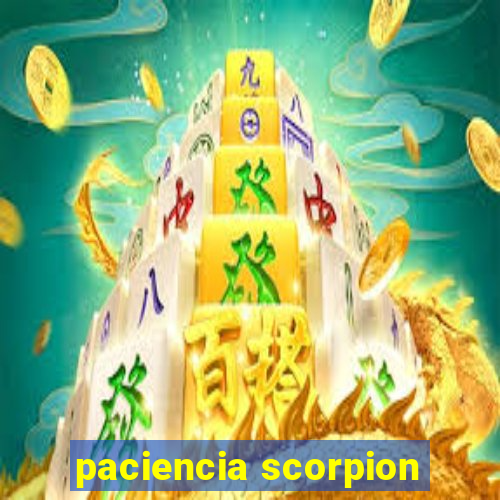 paciencia scorpion